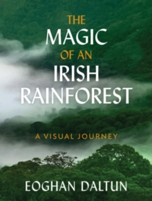 Image of The Magic of an Irish Rainforest : A Visual Journey Hardback
