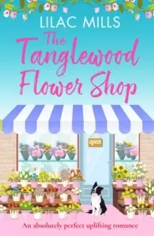 Image of The Tanglewood Flower Shop : An absolutely perfect uplifting romance