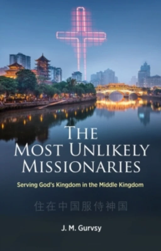 Image of The Most Unlikely Missionaries : Serving God's Kingdom in the Middle Kingdom Paperback / softback