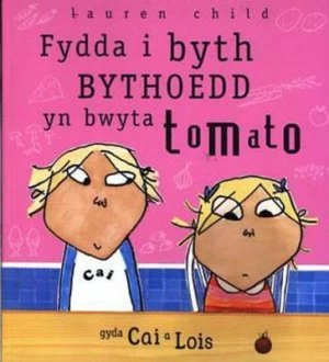 Image of Fydda I Byth Bythoedd Yn Bwyta Tomato by Lauren Child Paperback