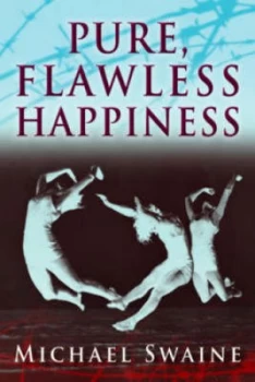 Image of Pure Flawless Happiness by Michael Swaine Book