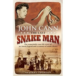 Image of The Last Snake Man The remarkable true-life story of an Aussie legend and a century of snake shows Paperback / softback 2018