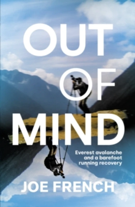 Image of Out of Mind : Everest Avalanche and a Barefoot Running Recovery Hardback