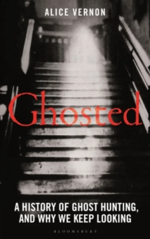 Image of Ghosted : A History of Ghost Hunting, and Why We Keep Looking Hardback