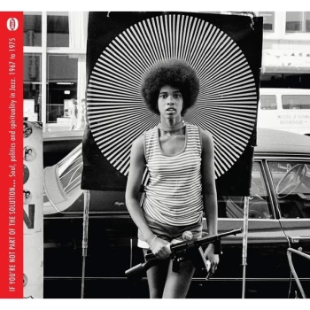 Image of Various Artists - If You're Not Part Of The Solution? Soul, Politics And Spirituality In Jazz 1967-1975 Vinyl