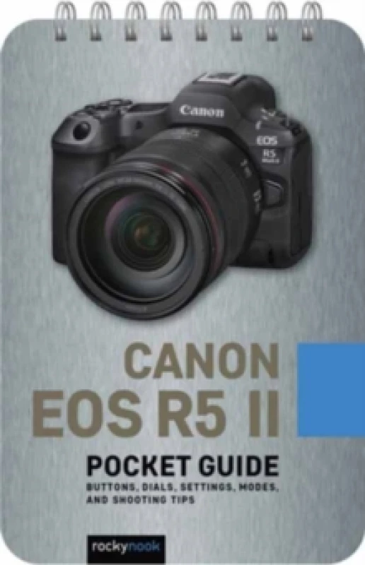 Image of Canon EOS R5 II:PocketGuide : Buttons, Dials, Settings, Modes, and Shooting Tips Spiral bound
