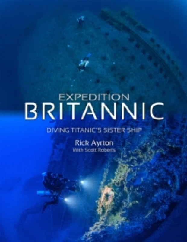 Image of Expedition Britannic : Diving Titanic's Sister Ship Paperback / softback