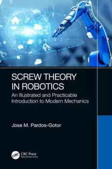 Image of Screw Theory in RoboticsAn Illustrated and Practicable Introduction to Modern Mechanics