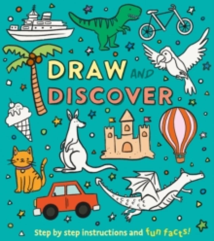 Image of Draw and Discover : Step by Step Instructions and Fun Facts! Paperback / softback