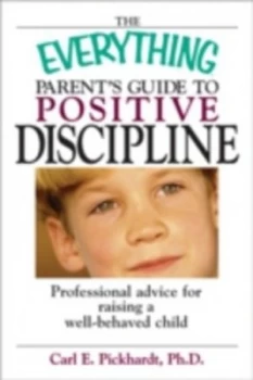 Image of The Everything Parents Guide to Positive Discipline by Carl E Pickhardt Book