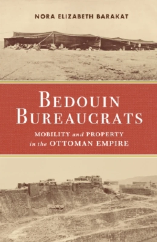 Image of Bedouin Bureaucrats : Mobility and Property in the Ottoman Empire Hardback