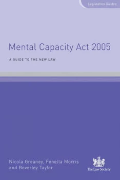 Image of Mental Capacity Act 2005 by Nicola Greaney and Fenella Morris and Beverley Taylor Paperback
