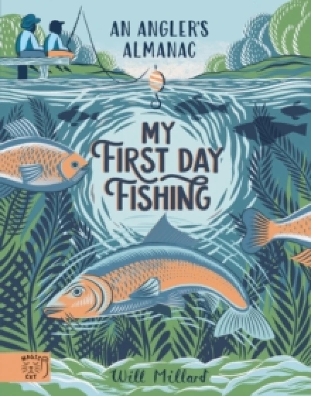 Image of My First Day Fishing : An Angler's Almanac; with a foreword from Jeremy Wade Hardback