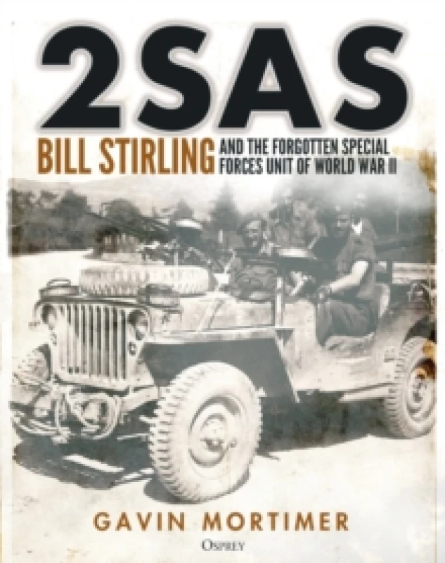 Image of 2SAS : Bill Stirling and the forgotten special forces unit of World War II Hardback