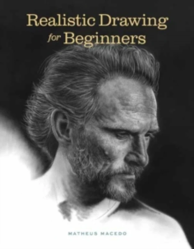 Image of Realistic Drawing for Beginners : How to Create Stunning, Lifelike Drawings of Any Subject Paperback / softback