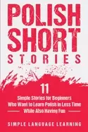 Image of polish short stories 11 simple stories for beginners who want to learn poli