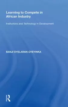 Image of Learning to Compete in African IndustryInstitutions and Technology in Development