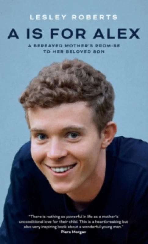 Image of A is for Alex : A Bereaved Mother's Promise to her Beloved Son Hardback