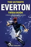 Image of ultimate everton trivia book a collection of amazing trivia quizzes and fun