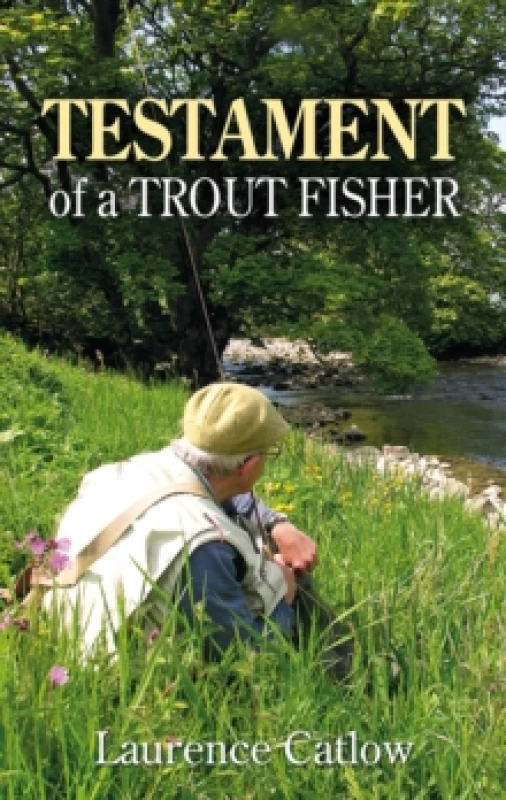 Image of Testament of a Trout Fisher Hardback