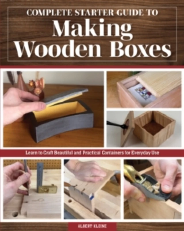 Image of Complete Starter Guide to Making Wooden Boxes : Learn to Craft Beautiful and Practical Containers for Everyday Use Paperback / softback