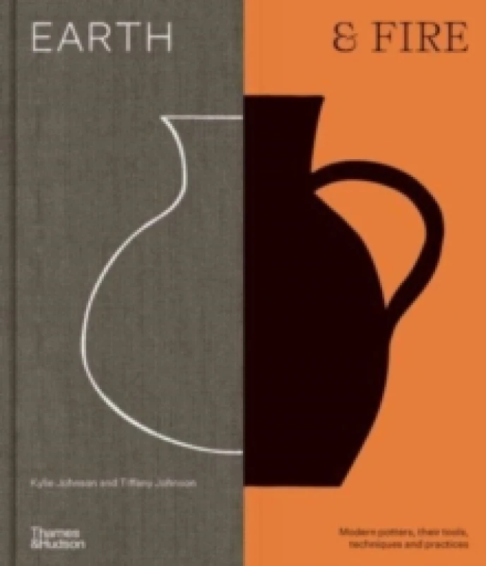 Image of Earth & Fire : Modern potters, their tools, techniques and practices Hardback