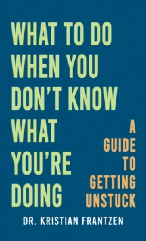 Image of What to Do When You Don't Know What You're Doing Hardback