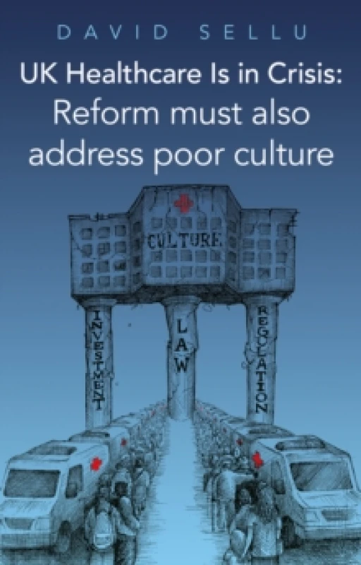 Image of UK Healthcare is in Crisis : Reform must also address poor culture Paperback / softback