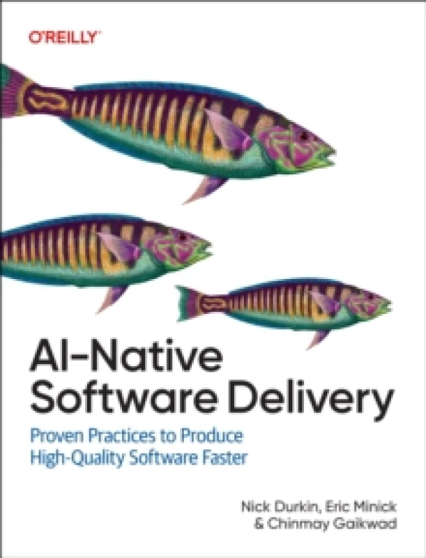Image of AI-Native Software Delivery : Proven Practices to Produce High-Quality Software Faster Paperback / softback