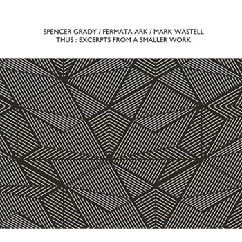 Image of Spencer Grady - Thus: Excerpts from a Smaller Work CD