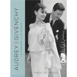 Image of Audrey and Givenchy : A Fashion Love Affair