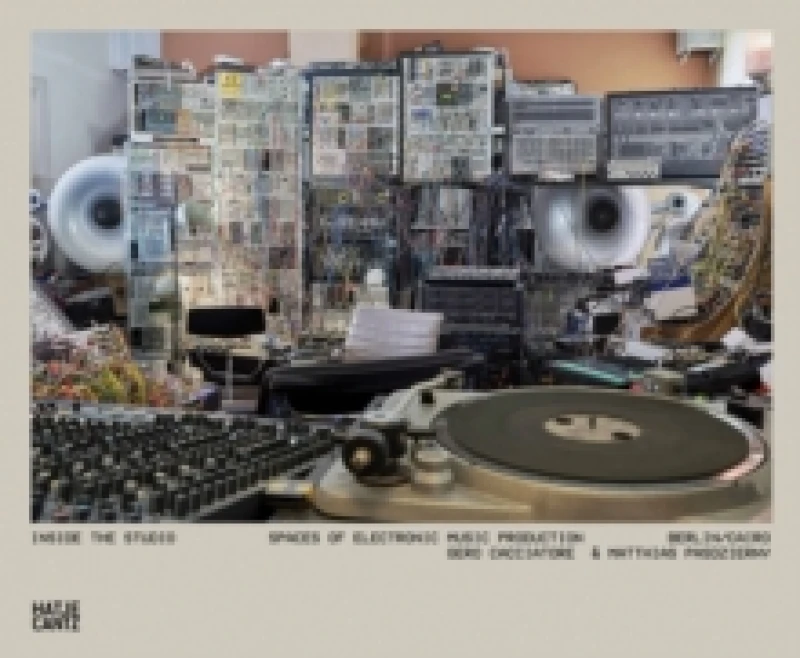 Image of Inside the Studio : Spaces of Electronic Music Production - Berlin/Cairo Hardback