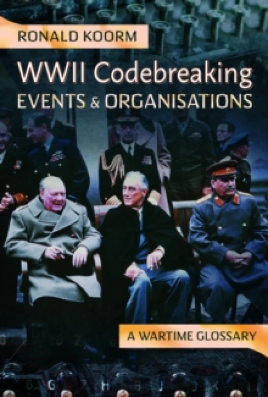 Image of WW2 Codebreaking Events and Organisations : A Wartime Glossary Hardback