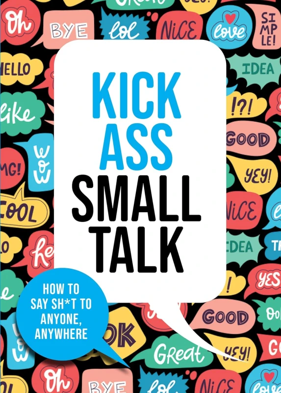 Image of Kick Ass Small Talk How To Say Shit To Anyone Anywhere Book Chartwell Books Chartwell Books Books