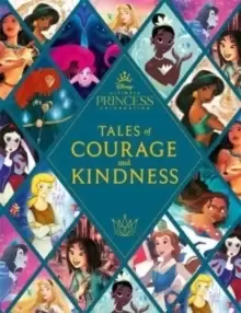 Image of Disney Princess: Tales of Courage and Kindness : A stunning new Disney Princess treasury featuring 14 original illustrated stories