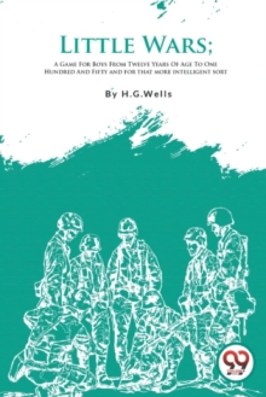 Image of Little Wars : A Game for Boys from Twelve Years of Age to One Hundred and Fifty and for That More Intelligent Sort Paperback / softback