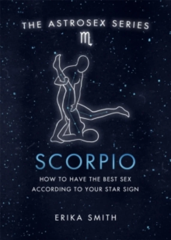 Image of Astrosex: Scorpio : How to have the best sex according to your star sign Hardback