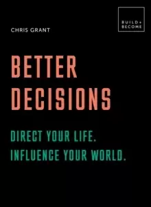 Image of Better Decisions: Direct your life. Influence your world. : 20 thought-provoking lessons