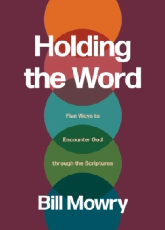 Image of Holding the Word : Five Ways to Encounter God Through the Scriptures Paperback / softback