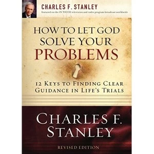 Image of How to Let God Solve Your Problems: 12 Keys for Finding Clear Guidance in Life's Trials by Charles Stanley (Paperback,...