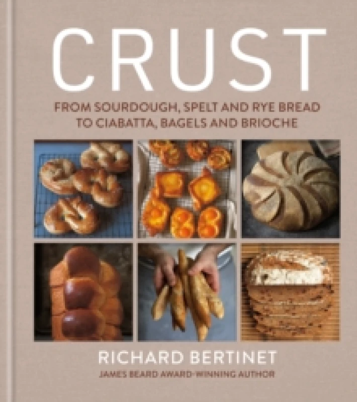Image of Crust : From Sourdough, Spelt and Rye Bread to Ciabatta, Bagels and Brioche Hardback