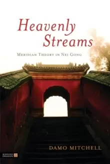 Image of Heavenly Streams : Meridian Theory in Nei Gong