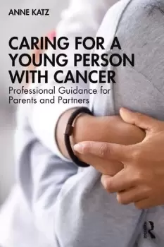 Image of Caring for a Young Person with CancerProfessional Guidance for Parents and Partners
