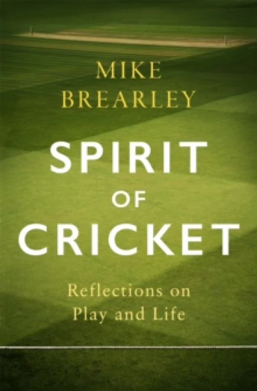 Image of Spirit of Cricket : Reflections on Play and Life Hardback