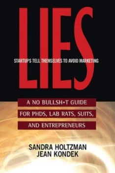 Image of Lies Start-Ups Tell Themselves to Avoid Marketing by Sandra Holtzman Paperback